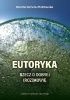 Okładka książki Eutoryka. Rzecz o dobrej (roz)mowie Dorota Korwin-Piotrowska