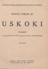 Okładka książki Uskoki: powieść z dziejów Słowiańszczyzny południowej. Tom 3 Zygmunt Miłkowski