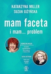 Okładka książki Mam faceta i mam... problem Suzan Giżyńska, Katarzyna Miller