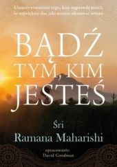 Okładka książki Bądź tym, kim jesteś Śri Ramana Maharishi
