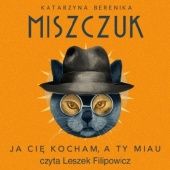 Okładka książki Ja cię kocham, a ty miau Katarzyna Berenika Miszczuk