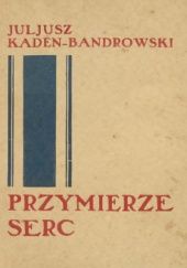 Okładka książki Przymierze serc Juliusz Kaden-Bandrowski