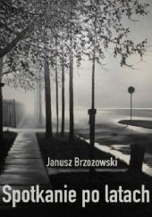 Okładka książki Spotkanie po latach Janusz Brzozowski