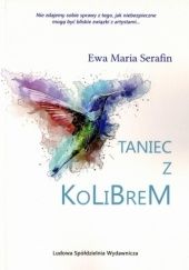 Okładka książki Taniec z kolibrem Ewa Maria Serafin