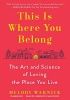 Okładka książki This Is Where You Belong: The Art and Science of Loving the Place You Live Melody Warnick
