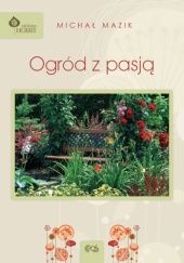 Okładka książki Ogród z pasją Michał Mazik