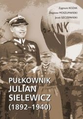Okładka książki Pułkownik Julian Sielewicz (1892-1940)