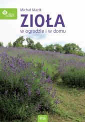 Okładka książki Zioła w ogrodzie i w domu Michał Mazik