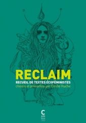 Okładka książki Reclaim- anthologie de textes écoféministes Emilie Hache