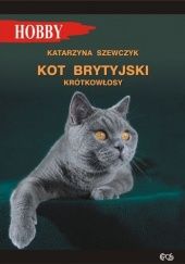 Okładka książki Kot brytyjski krótkowłosy Katarzyna Szewczyk