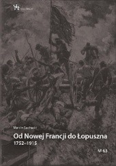 Okładka książki Od Nowej Francji do Łopuszna 1752–1915 Marcin Suchacki