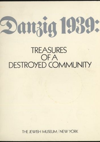 Danzig 1939. Treasures of a Destroyed Community chomikuj pdf