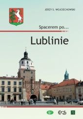 Okładka książki Spacerem po... Lublinie Jerzy S. Wojciechowski