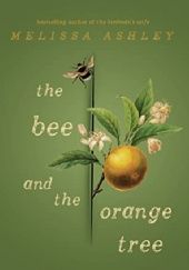 Okładka książki The Bee and the Orange Tree Melissa Ashley