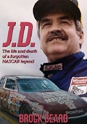 Okładka książki J.D.: The Life and Death of a Forgotten NASCAR Legend Brock Beard