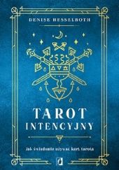 Okładka książki Tarot intencyjny. Jak świadomie używać kart tarota Denise Hesselroth