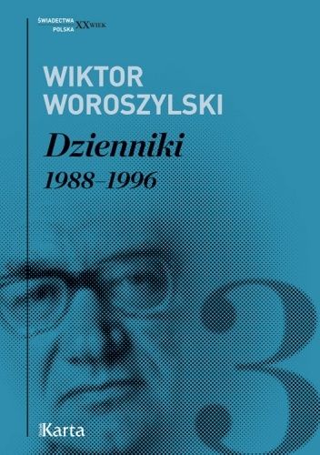Okładka książki Dzienniki. Tom III. 1988–1996 Wiktor Woroszylski