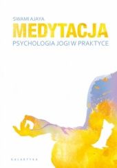 Okładka książki MEDYTACJA - PSYCHOLOGIA JOGI W PRAKTYCE Swami Ajaya