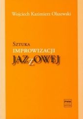 Okładka książki Sztuka improwizacji jazzowej Wojciech Kazimierz Olszewski
