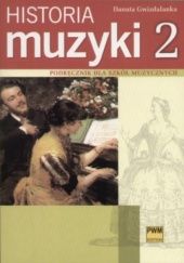 Okładka książki Historia muzyki: podręcznik dla szkół muzycznych cz. 2 Danuta Gwizdalanka