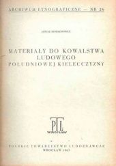 Okładka książki Materiały do kowalstwa ludowego południowej Kielecczyzny Janusz Bohdanowicz