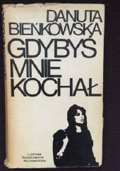 Okładka książki Gdybyś mnie kochał Danuta Bieńkowska