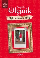 Okładka książki Tyle nowych dróg Agnieszka Olejnik