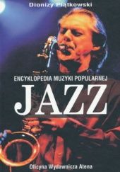 Okładka książki Encyklopedia Muzyki Popularnej Jazz Dionizy Piątkowski