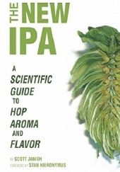 Okładka książki The New IPA. Scientific Guide to Hop Aroma and Flavor Scott Janish