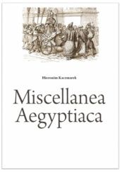 Okładka książki Miscellanea Aegyptiaca Hieronim Kaczmarek