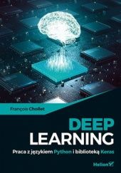 Okładka książki Deep Learning. Praca z językiem Python i biblioteką Keras François Chollet