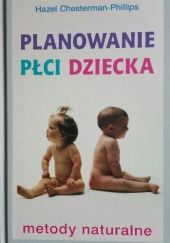 Okładka książki Planowanie Płci Dziecka. Metody naturalne Hazel Chesterman-Phillips