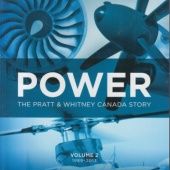 Okładka książki Power: The Pratt & Whitney Canada Story (Volume 2) Don Doucette, Steve Stamm, Craig Toomey