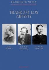 Okładka książki Tragiczny los artysty. Artur Grottger – Franciszek Wyspiański – Stanisław Wyspiański Franciszek Ziejka