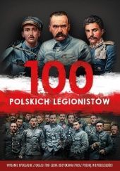 Okładka książki 100 polskich legionistów Józefina Kępa, Ireneusz Korpyś