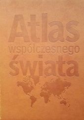 Okładka książki Atlas współczesnego świata redakcja atlasu Hubert Mroczkiewicz, praca zbiorowa
