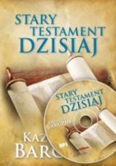 Okładka książki Stary Testament Dzisiaj - Część 1 Kazimierz Barczuk