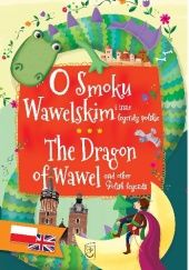 Okładka książki O smoku wawelskim i inne legendy polskie. The Dragon of Wawel and other polish legends. autor nieznany