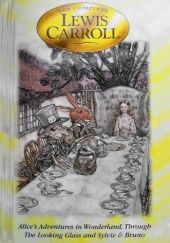 Okładka książki Alice's Adventures in Wonderland, Through The Looking Glass and Sylvie & Bruno Lewis Carroll