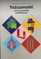 Okładka książki Tożsamość 100 lat polskiej architektury praca zbiorowa