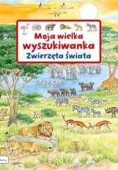 Okładka książki Moja wielka wyszukiwanka. Zwierzęta świata Susanne Gernhäuser