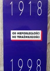 Okładka książki Od niepodległości do teraźniejszości : 1918-1998 Jan Żaryn