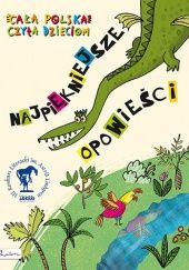Okładka książki Cała Polska czyta dzieciom. Najpiękniejsze opowieści praca zbiorowa