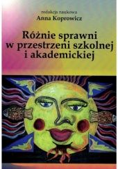 Okładka książki Różnie sprawni w przestrzeni szkolnej i akademickiej Anna Koprowicz