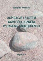 Okładka książki Aspiracje i system wartości uczniów w okresie adolescencji Zdzisław Piwoński