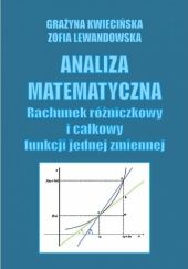 Okładka książki Analiza matematyczna. Rachunek różniczkowy i całkowy funkcji jednej zmiennej Grażyna Kwiecińska, Zofia Lewandowska