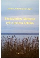 Okładka książki Pasożytnicze Metazoa ryb z jeziora Łebsko Jolanta Morozińska-Gogol