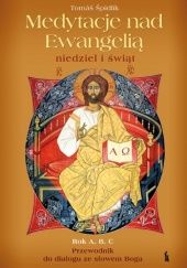 Okładka książki Medytacje nad Ewangelią niedziel i świąt rok A, B, C Tomáš Špidlik SJ
