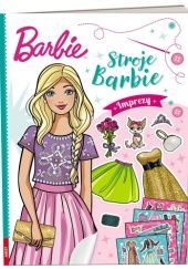 Okładka książki Barbie™. Stroje Barbie. Imprezy praca zbiorowa