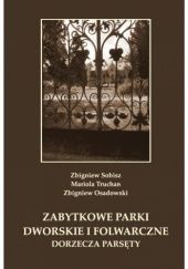 Okładka książki Zabytkowe parki dworskie i folwarczne dorzecza Parsęty Zbigniew Osadowski, Zbigniew Sobisz, Mariola Truchan